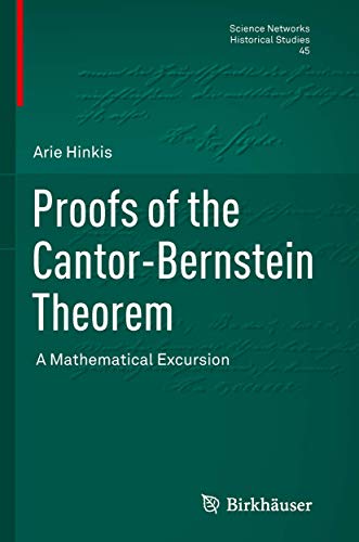 9783034807883: Proofs of the Cantor-Bernstein Theorem: A Mathematical Excursion: 45 (Science Networks. Historical Studies)