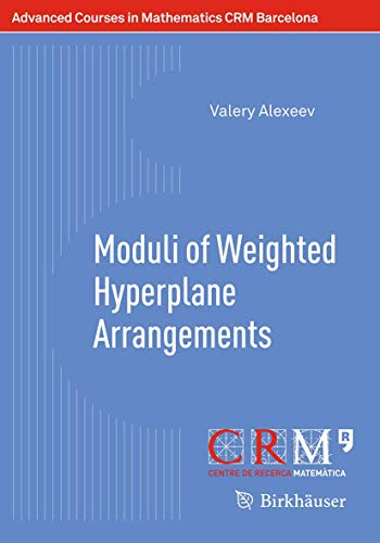 9783034809146: Moduli of Weighted Hyperplane Arrangements (Advanced Courses in Mathematics - CRM Barcelona)