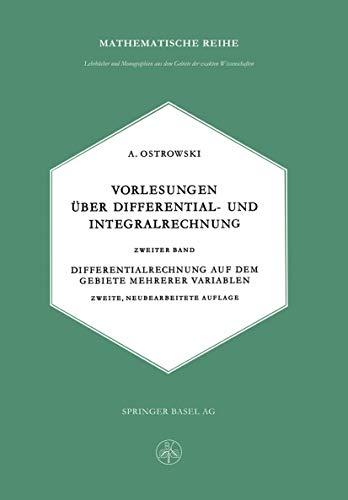 Beispielbild fr Vorlesungen ber Differential- und Integralrechnung: Zweiter Band: Differentialrechnung auf dem Gebiete mehrerer Variablen (Lehrbcher und . der exakten Wissenschaften, 5, Band 5) Ostrowski, Alexander M. zum Verkauf von online-buch-de