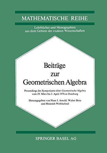 Beispielbild fr Beitrge zur Geometrischen Algebra : Proceedings des Symposiums ber Geometrische Algebra vom 29 Mrz bis 3. April 1976 in Duisburg zum Verkauf von Buchpark