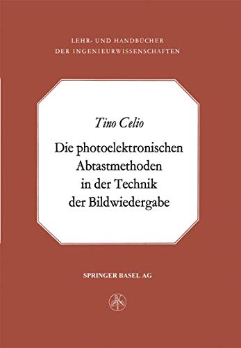 Beispielbild fr Die Photoelektronischen Abtastmethoden in Der Technik Der Bildwiedergabe: 33 (Lehr- und Handb?cher der Ingenieurwissenschaften) zum Verkauf von Reuseabook