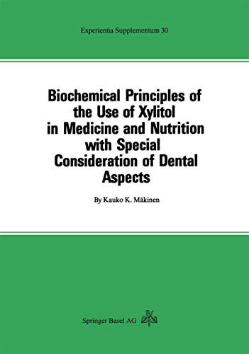 Beispielbild fr Biochemical Principles of the Use of Xylitol in Medicine and Nutrition with Special Consideration of Dental Aspects zum Verkauf von Chiron Media