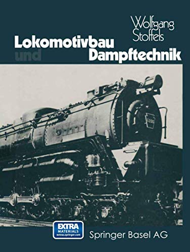 9783034858786: Lokomotivbau und Dampftechnik: Versuche und Resultate mit Hochdruckdampflokomotiven, Dampfmotorlokomotiven, Dampfturbinenlokomotiven