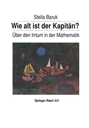 9783034863551: Wie alt ist der Kapitn?: ber den Irrtum in der Mathematik