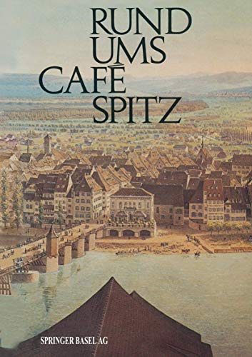 Beispielbild fr Rund Ums Cafe Spitz: Vom Alten Kleinbasler Richthaus Zum Hotel Merian Am Rhein zum Verkauf von Chiron Media