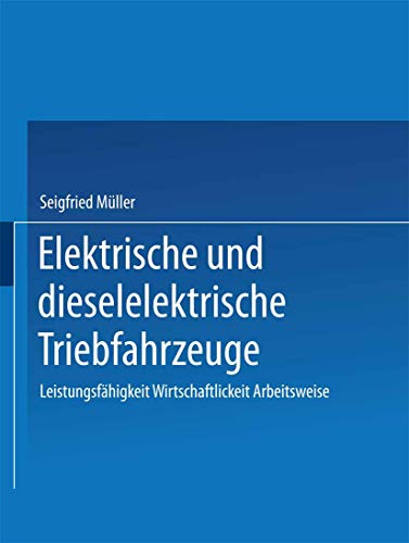 9783034865524: Elektrische Und Dieselelektrische Triebfahrzeuge: Leistungsfahigkeit Wirtschaftlichkeit Arbeitsweise