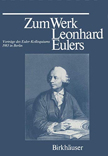 Zum Werk Leonhard Eulers: VortrÃ¤ge des Euler-Kolloquiums im Mai 1983 in Berlin (German Edition) (9783034871228) by KNOBLOCH, Eberhard; LOUHIVAARA; WINKLER
