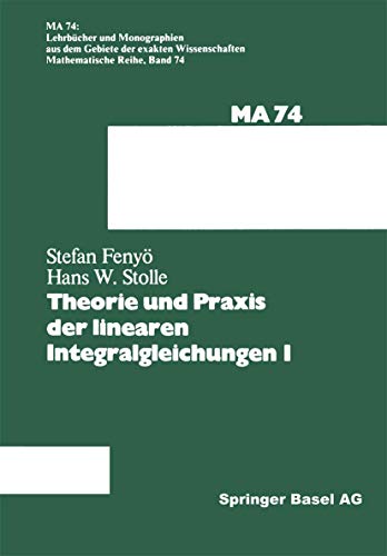 Imagen de archivo de Theorie und Praxis der linearen Integralgleichungen 1 (Lehrbcher und Monographien aus dem Gebiete der exakten Wissenschaften, 74) (German Edition) a la venta por Lucky's Textbooks