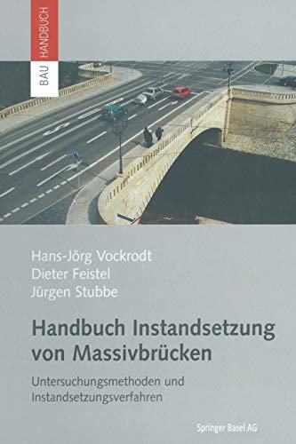 Stock image for Handbuch Instandsetzung von Massivbrcken: Untersuchungsmethoden und Instandsetzungsverfahren (Bauhandbuch) (German Edition) for sale by Lucky's Textbooks