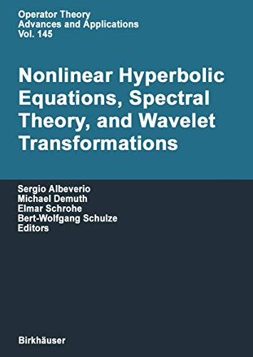 Beispielbild fr Nonlinear Hyperbolic Equations, Spectral Theory, and Wavelet Transformations. A Volume of Advances in Partial Differential Equations. zum Verkauf von Gast & Hoyer GmbH