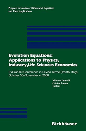 Imagen de archivo de Evolution Equations: Applications to Physics, Industry, Life Sciences and Economics: EVEQ2000 Conference in Levico Terme (Trento, Italy), October . Equations and Their Applications, 55) a la venta por Lucky's Textbooks