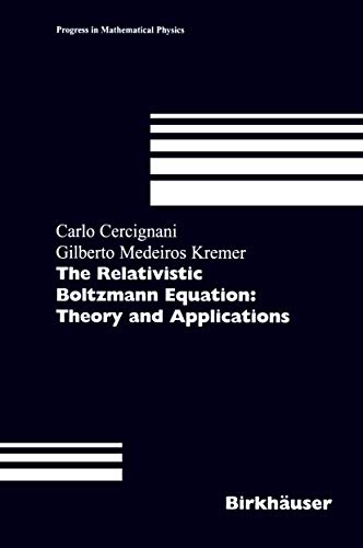 9783034894630: The Relativistic Boltzmann Equation: Theory and Applications: Theory And Applications