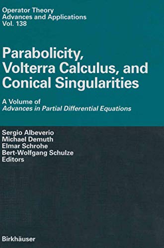 Imagen de archivo de Parabolicity, Volterra Calculus, and Conical Singularities: A Volume of Advances in Partial Differential Equations (Operator Theory: Advances and Applications, 138) a la venta por Lucky's Textbooks