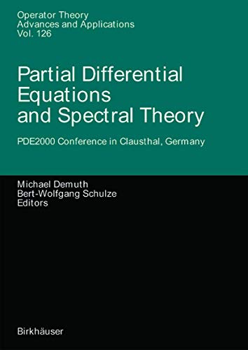 9783034894838: Partial Differential Equations and Spectral Theory: PDE2000 Conference in Clausthal, Germany (Operator Theory: Advances and Applications, 126)