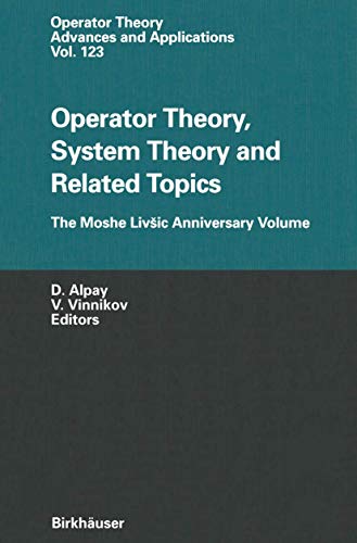 9783034894913: Operator Theory, System Theory and Related Topics: The Moshe Livšic Anniversary Volume (Operator Theory: Advances and Applications, 123)