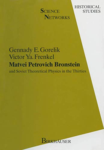 Stock image for Matvei Petrovich Bronstein and Soviet Theoretical Physics in the Thirties: and Soviet Theoretical Physics in the Thirties (Science Networks. Historical Studies, 12) for sale by Lucky's Textbooks