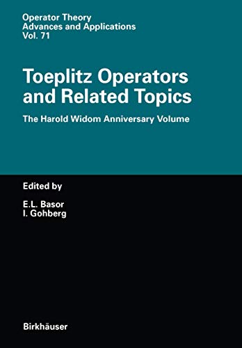 Imagen de archivo de Toeplitz Operators and Related Topics: The Harold Widom Anniversary Volume Workshop on Toeplitz and Wiener-Hopf Operators, Santa Cruz, California, ... (Operator Theory: Advances and Applications) a la venta por Ria Christie Collections