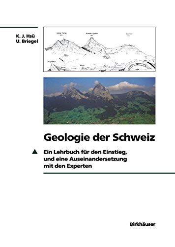 9783034897228: Geologie der Schweiz: Ein Lehrbuch fr den Einstieg, und eine Auseinandersetzung mit den Experten