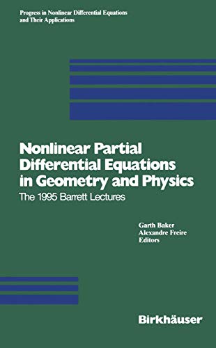 9783034898188: Nonlinear Partial Differential Equations in Geometry and Physics: The 1995 Barrett Lectures: 29 (Progress in Nonlinear Differential Equations and Their Applications, 29)
