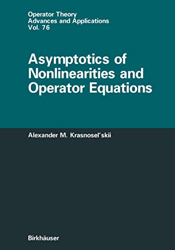 Beispielbild fr Asymptotics of Nonlinearities and Operator Equations (Operator Theory: Advances and Applications, 76) zum Verkauf von Lucky's Textbooks