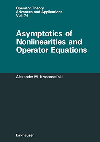 Imagen de archivo de Asymptotics of Nonlinearities and Operator Equations (Operator Theory: Advances and Applications, 76) a la venta por Lucky's Textbooks