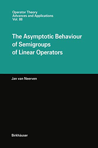 9783034899444: The Asymptotic Behaviour of Semigroups of Linear Operators