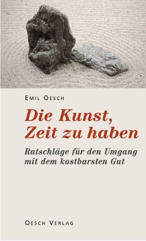 Beispielbild fr Die Kunst, Zeit zu haben. Ratschlge fr den Umgang mit dem kostbarsten Gut zum Verkauf von medimops