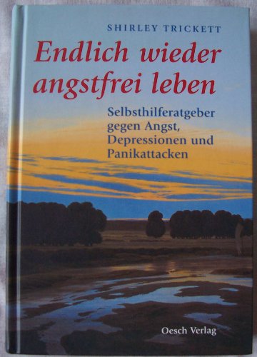 Beispielbild fr Endlich wieder angstfrei leben: Selbsthilferatgeber gegen Angst, Depressionen und Panikattacken zum Verkauf von medimops