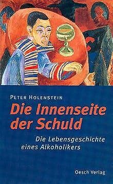 9783035020090: Die Innenseite der Schuld. Die Lebensgeschichte eines Alkoholikers.