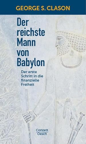 Der reichste Mann von Babylon : Der erste Schritt in die finanzielle Freiheit - George Samuel Clason