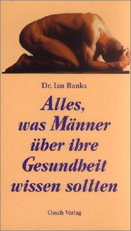 Stock image for Alles, was Mnner ber ihre Gesundheit wissen sollten. Mit einem Vorwort des Verfassers. Aus dem Englischen von Thomas Gotterbarm. Originaltitel: Ask Dr Ian About Men's Health. for sale by BOUQUINIST