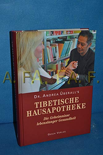 Andrea Überall`s tibetische Hausapotheke : die Geheimnisse lebenslanger Gesundheit