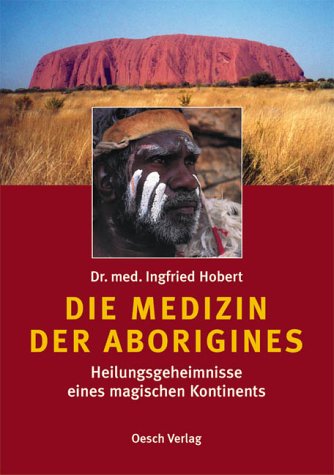 9783035030204: Die Medizin der Aborigines: Heilungsgeheimnisse eines magischen Kontinents