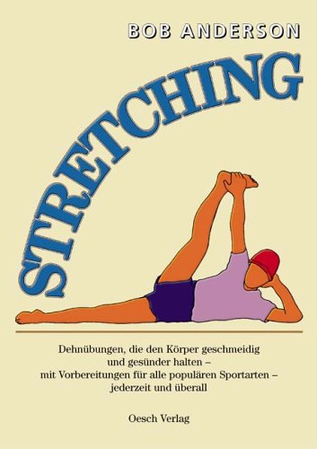 9783035030211: Stretching: Dehnbungen, die den Krper geschmeidig und gesnder halten - mit Vorbereitungen fr alle populren Sportarten-jederzeit, berall