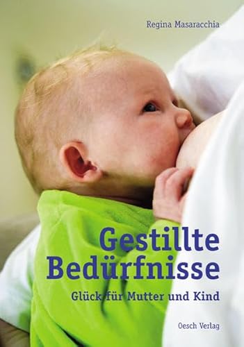 Stock image for Gestillte Bedrfnisse: Glck fr Mutter und Kind for sale by medimops