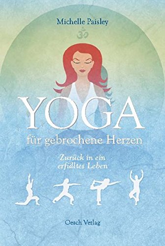 Stock image for Yoga fr gebrochene Herzen: Zurck in ein erflltes Leben for sale by medimops