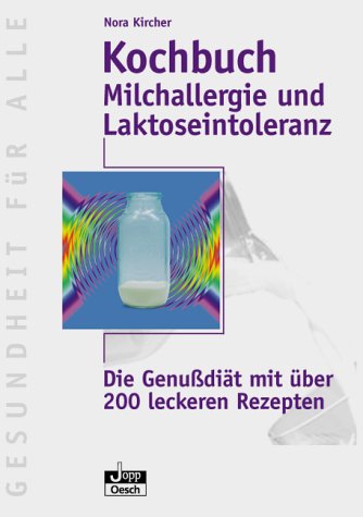 Beispielbild fr Milchallergie und Laktoseintoleranz. Die Genudit mit ber 200 leckeren Rezepten zum Verkauf von medimops