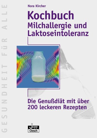 Stock image for Milchallergie und Laktoseintoleranz. Die Genudit mit ber 200 leckeren Rezepten for sale by medimops