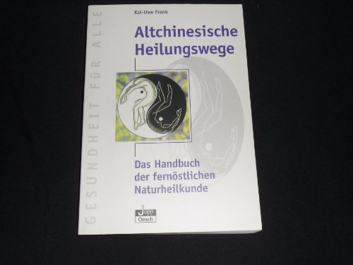 Beispielbild fr Altchinesische Heilungswege. Das Handbuch der fernstlichen Naturheilkunde zum Verkauf von medimops