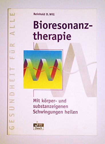 Beispielbild fr Bioresonanz-Therapie: Mit krper- und substanzeigenen Schwingungen heilen zum Verkauf von Antiquariat BuchX