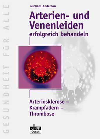 Arterien- und Venenleiden erfolgreich behandeln (9783035050530) by Michael Anderson