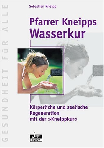 Beispielbild fr Pfarrer Kneipps Wasserkur: Krperliche und seelische Regeneration mit der "Kneippkur" zum Verkauf von medimops
