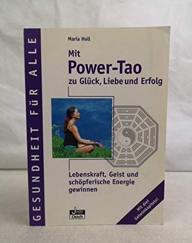 Beispielbild fr Mit Power-Tao zu Glck, Liebe und Erfolg. Lebenskraft, Geist und schpferische Energie gewinnen zum Verkauf von medimops