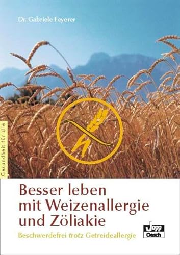 9783035050707: Besser leben mit Weizenallergie und Zliakie: Beschwerdefrei trotz Getreideallergie