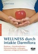 Beispielbild fr Wellness durch intakte Darmflora: Dysbiose-Darmkrankheiten-Immunschwche:vorbeugen, erkennen, behandeln zum Verkauf von Versandantiquariat Felix Mcke