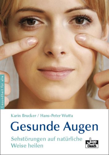 Beispielbild fr Gesunde Augen: Sehstrungen auf natrliche Weise heilen - mit Sehtest zum Verkauf von medimops