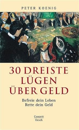 9783035090017: 30 Dreiste Lgen ber Geld: Befreie dein Leben - Rette dein Geld