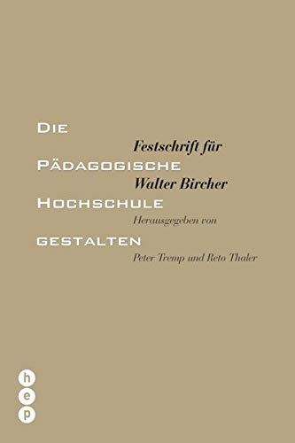 Beispielbild fr Die Pdagogische Hochschule gestalten: Festschrift fr Walter Bircher zum Verkauf von Fachbuch-Versandhandel