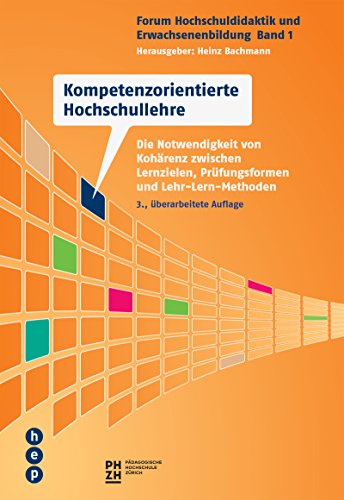 Beispielbild fr Kompetenzorientierte Hochschullehre: Die Notwendigkeit von Kohrenz zwischen Lernzielen, Prfungsformen und Lehr-Lern-Methoden zum Verkauf von medimops