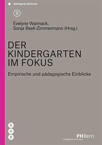 Beispielbild fr Der Kindergarten im Fokus: Empirische und pdagogische Einblicke (Beitrge fr die Praxis) zum Verkauf von Buchpark